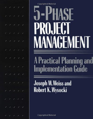 Fivephase Project Management: A Practical Planning And Implementation Guide,Used