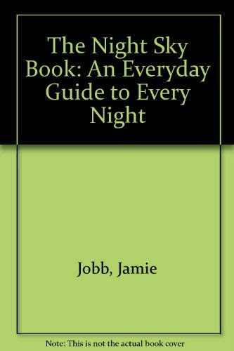 The Night Sky Book: An Everyday Guide to Every Night,Used