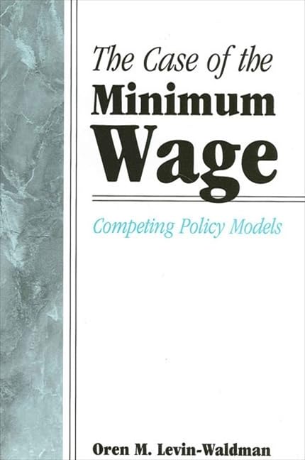 The Case of the Minimum Wage: Competing Policy Models (Suny Series in Public Policy),Used