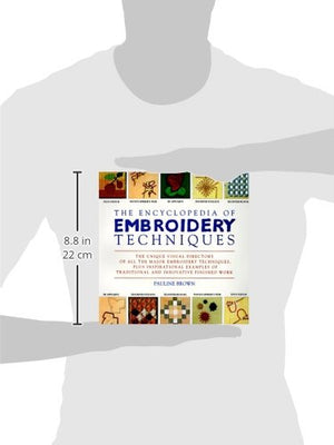 The Encyclopedia Of Embroidery Techniques: The Unique Visual Directory Of All The Major Embroidery Techniques...-new,New