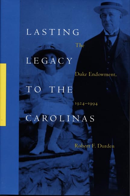 Lasting Legacy to the Carolinas: The Duke Endowment, 19241994,New