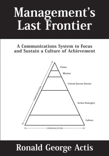 Management's Last Frontier: A Communications System to Focus and Sustain a Culture of Achievement,Used