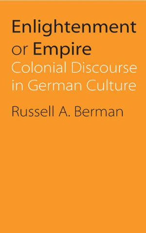 Enlightenment Or Empire: Colonial Discourse In German Culture (Modern German Culture And Literature),Used