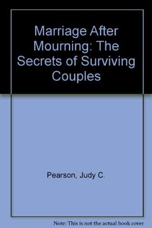 Marriage After Mourning: The Secrets of Surviving Couples,Used