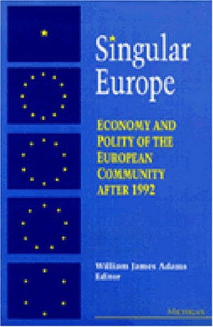 Singular Europe: Economy and Polity of the European Community after 1992,Used
