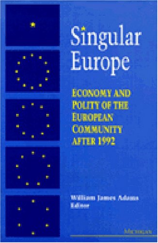 Singular Europe: Economy and Polity of the European Community after 1992,Used