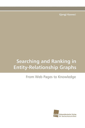 Searching and Ranking in EntityRelationship Graphs: From Web Pages to Knowledge,Used