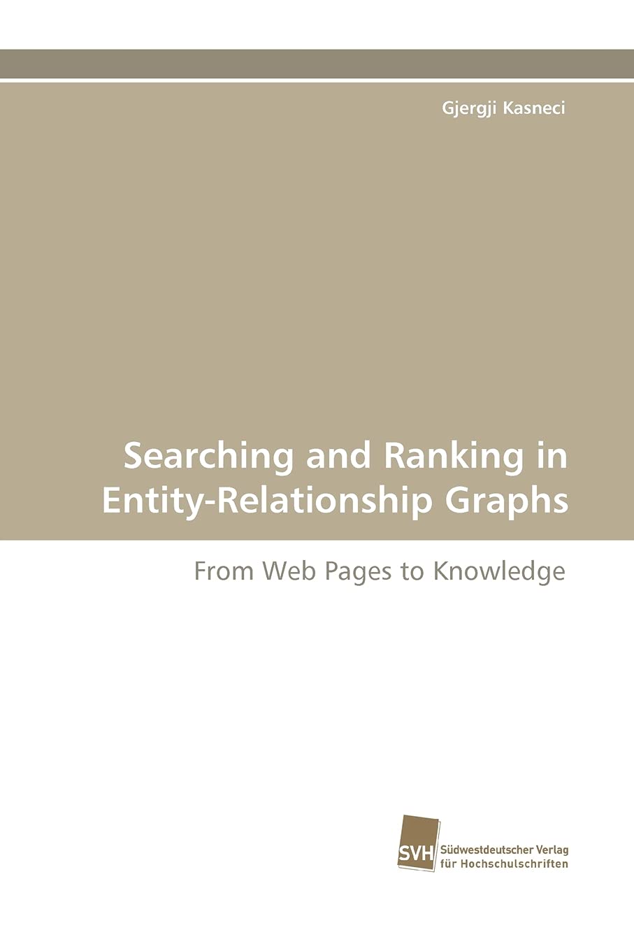 Searching and Ranking in EntityRelationship Graphs: From Web Pages to Knowledge,Used