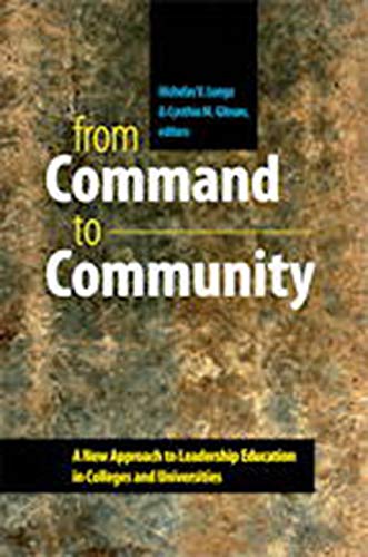 From Command to Community: A New Approach to Leadership Education in Colleges and Universities (Civil Society: Historical and Co,New