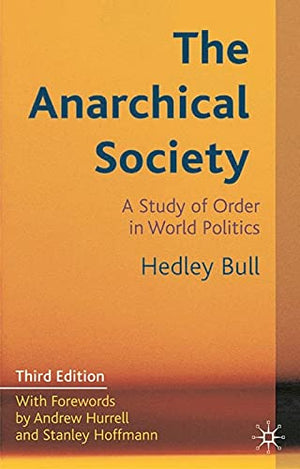 The Anarchical Society : A Study Of Order In World Politics,Used