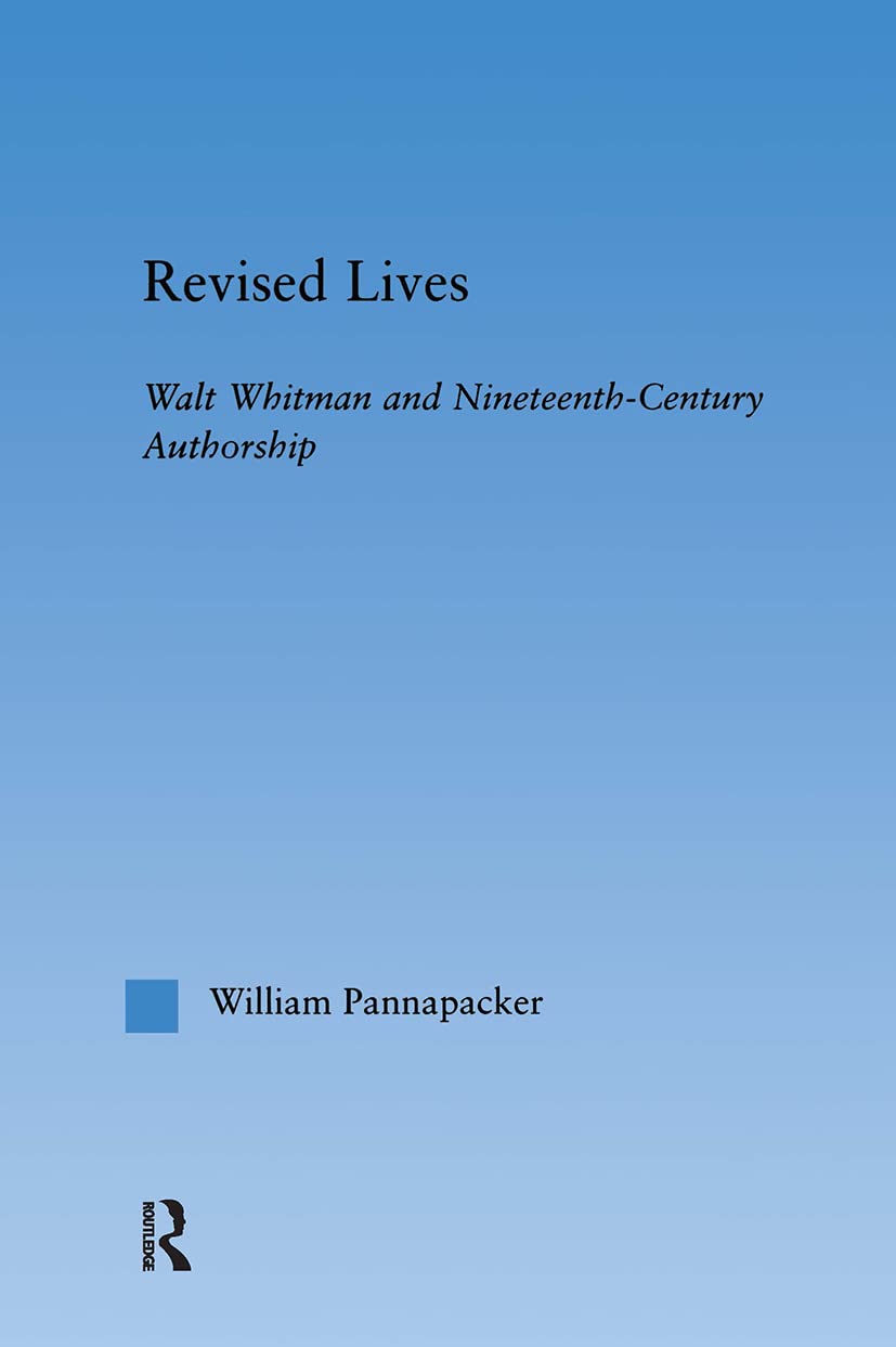 Revised Lives: Whitman, Religion, And Constructions Of Identity In Nineteenthcentury Angloamerican Culture (Literary Criticism,Used