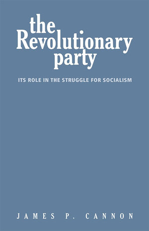 The Revolutionary Party: Its Role in the Struggle for Socialism,Used