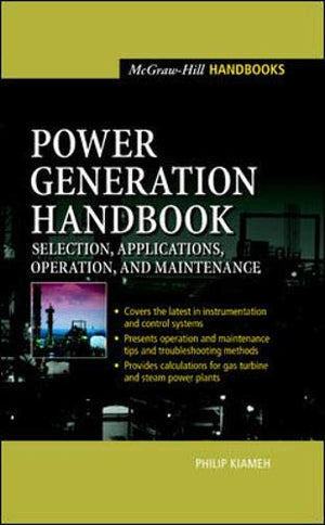 Power Generation Handbook : Selection, Applications, Operation, Maintenance,New