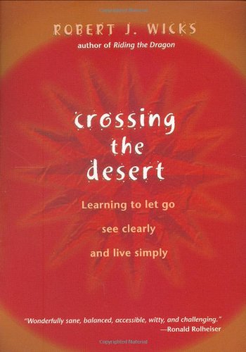 Crossing the Desert: Learning to Let Go, See Clearly, and Live Simply,Used