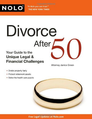 Divorce After 50: Your Guide to the Unique Legal & Financial Challenges,New