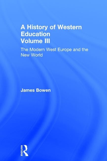 A Hist West Educ:Modern West V3: The Modern West Europe and the New World (History of Western Education),New