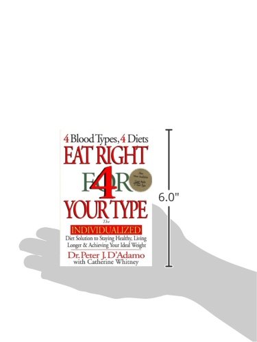 Eat Right 4 Your Type: The Individualized Diet Solution To Staying Healthy, Living Longer & Achieving Your Ideal Weight