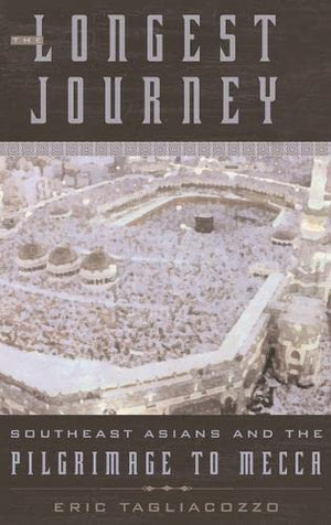 The Longest Journey: Southeast Asians and the Pilgrimage to Mecca,Used