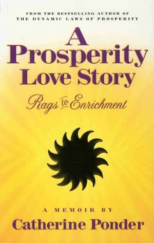 A Prosperity Love Story: Rags To Enrichment ~ A Memoir,New