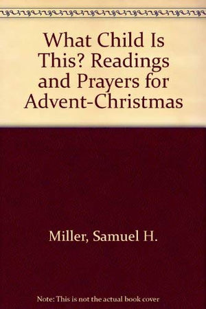 What Child Is This? Readings and Prayers for AdventChristmas,Used