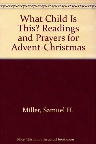 What Child Is This? Readings and Prayers for AdventChristmas,Used