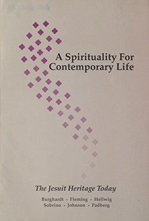 A Spirituality for Contemporary Life: The Jesuit Heritage Today,Used