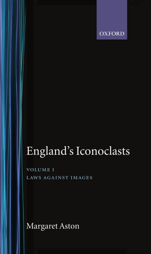 England'S Iconoclasts: Volume I: Laws Against Images,New