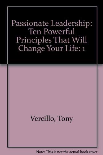 Passionate Leadership: Ten Powerful Principles That Will Change Your Life!,Used