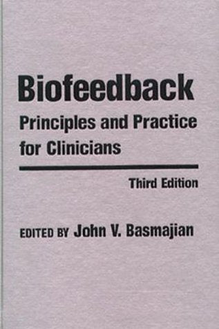 Biofeedback: Principles and Practices for Clinicians,New