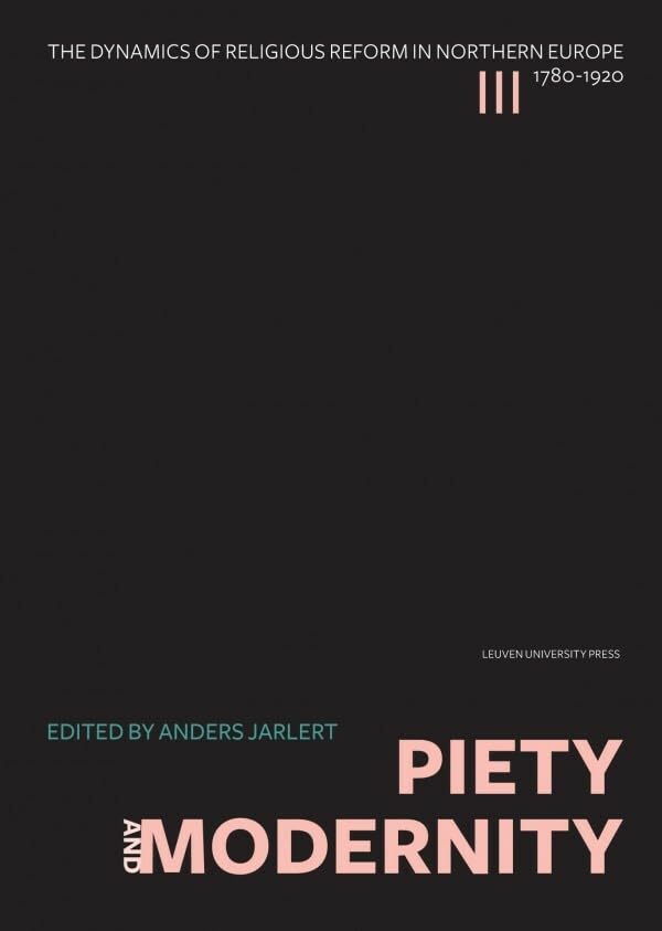 Piety and Modernity (The Dynamics of Religious Reform in Northern Europe, 17801920),Used
