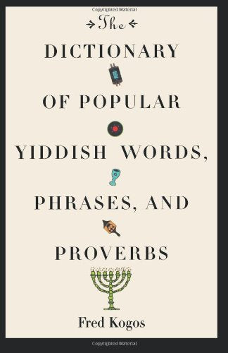 The Dictionary Of Popular Yiddish Words, Phrases And Proverbs,Used