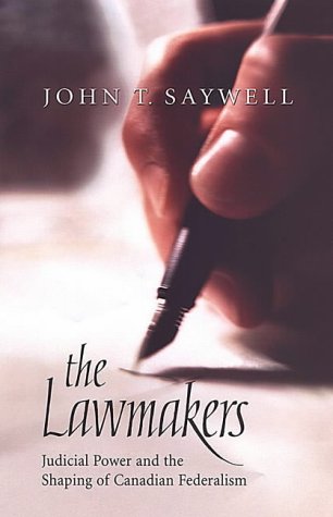 The Lawmakers: Judicial Power and the Shaping of Canadian Federalism (Osgoode Society for Canadian Legal History),New