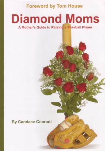 Diamond Moms: A Mother's Guide to Raising a Baseball Player,Used