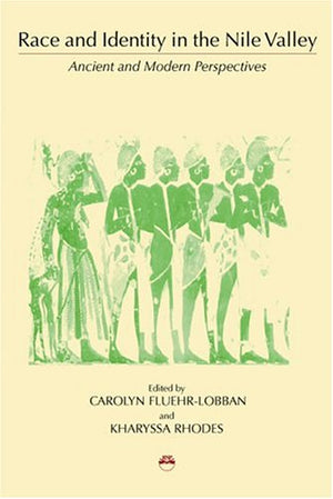 Race and Identity in the Nile Valley: Ancient and Modern Perspectives,Used