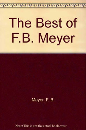 The Best of F.B. Meyer,New