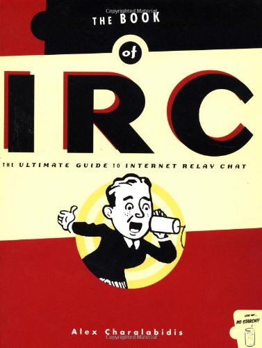 The Book of IRC: The Ultimate Guide to Internet Relay Chat,Used