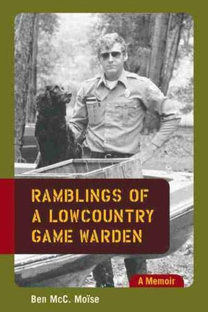 Ramblings of a Lowcountry Game Warden: A Memoir,Used