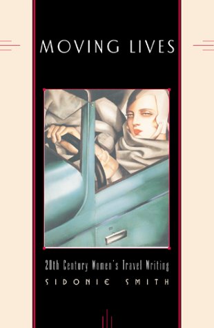 Moving Lives: Twentiethcentury Women'S Travel Writing,New