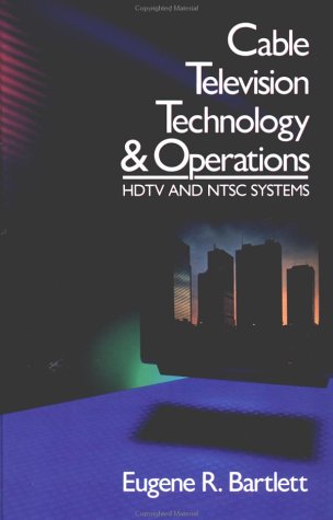 Cable Television Technology and Operations: HDTV and NTSC Systems,Used
