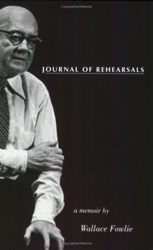 Journal of Rehearsals: A Memoir by Wallace Fowlie,Used