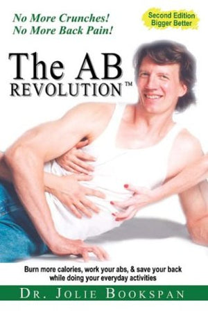 The Ab Revolution: How to Use Your Abs All the time for real life : No More Crunches! No More Back Pain, burn calories, work you,Used