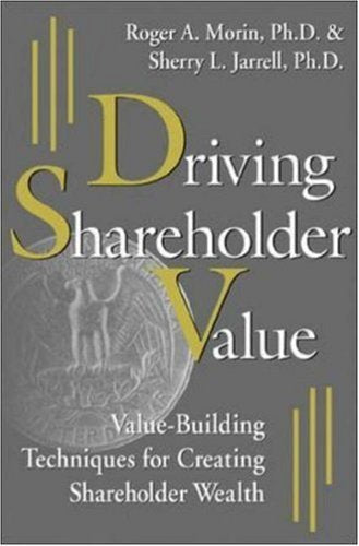 Driving Shareholder Value: ValueBuilding Techniques for Creating Shareholder Wealth,Used