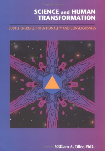 Science And Human Transformation: Subtle Energies, Intentionality And Consciousness,Used
