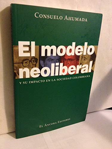 El modelo neoliberal y su impacto en la sociedad colombiana (Spanish Edition),Used