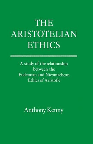 The Aristotelian Ethics: A Study of the Relationship between the Eudemian and Nicomachean Ethics of Aristotle,Used