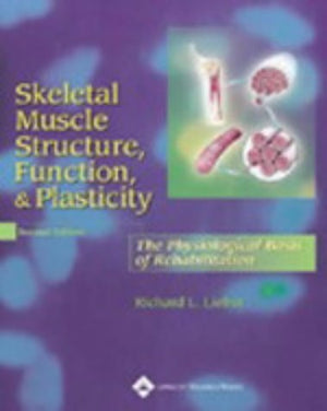 Skeletal Muscle Structure, Function, and Plasticity: The Physiological Basis of Rehabilitation,New