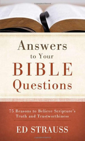 Answers To Your Bible Questions: 75 Reasons To Believe Scripture'S Truth And Trustworthiness (Value Books),Used