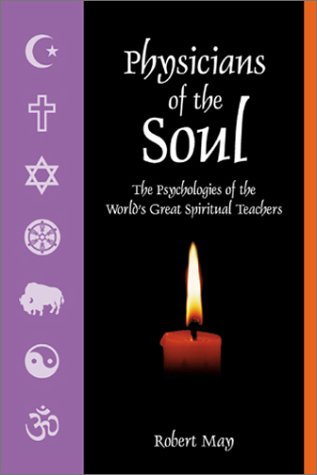 Physicians of the Soul: The Psychologies of the World's Great Spiritual Teachers,Used