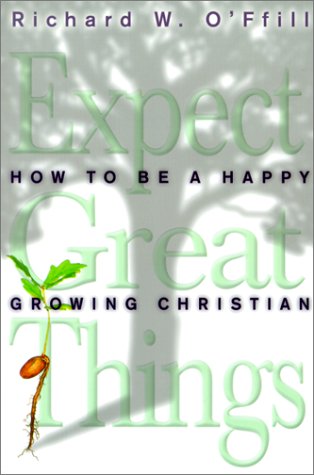 Expect Great Things: How to Be a Happy, Growing Christian,Used