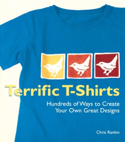 Terrific TShirts: Hundreds of Ways to Create Your Own Great Designs,Used